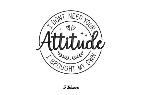 I Don’t Need Your Attitude